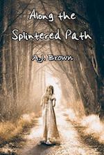 Along the Splintered Path