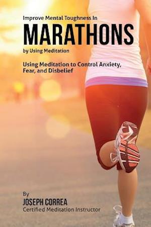 Improve Mental Toughness in Marathons by Using Meditation