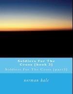 Soldiers For The Cross [book 3]