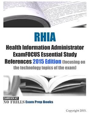 RHIA Health Information Administrator ExamFOCUS Essential Study References