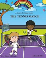 A Learn To Read book: The Tennis Match: A Key Stage 1 Phonics children's tennis adventure book. Assists with reading, writing and numeracy. Links scho