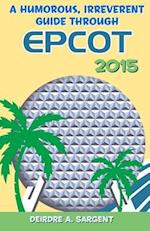 A Humorous, Irreverent Guide Through EPCOT