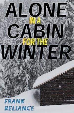 Alone in a Cabin for the Winter