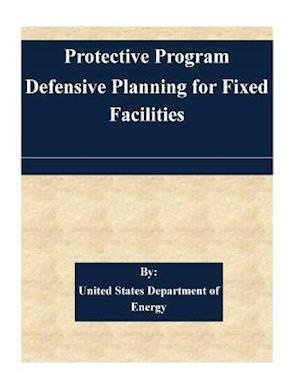 Protection Program Defensive Planning for Fixed Facilities