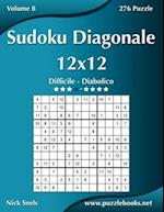 Sudoku Diagonale 12x12 - Da Difficile a Diabolico - Volume 8 - 276 Puzzle
