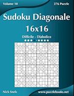 Sudoku Diagonale 16x16 - Da Difficile a Diabolico - Volume 10 - 276 Puzzle