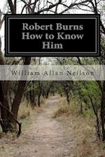 Robert Burns How to Know Him