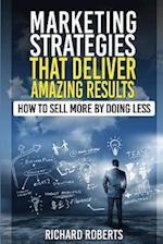 Marketing Strategies That Deliver Amazing Results
