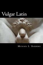 Vulgar Latin: Obscene Quotes from Antiquity 