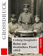 Reise Zur Deutschen Front 1915 (Grossdruck)