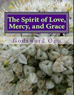 The Spirit of Love, Mercy, and Grace