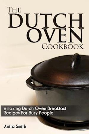 The Dutch Oven Cookbook