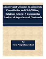 Enablers and Obstacles to Democratic Consolidation and Civil-Military Relations Reform