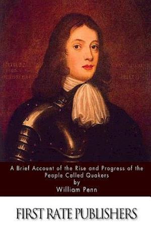 A Brief Account of the Rise and Progress of the People Called Quakers