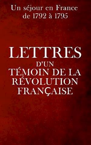 Lettres d'un témoin de la Révolution française