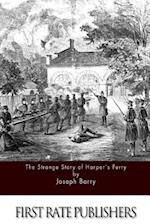The Strange Story of Harper's Ferry
