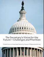 The Secretary's Vision for the Future-Challenges and Priorities