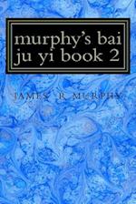 Murphy's Bai Ju Yi Book 2