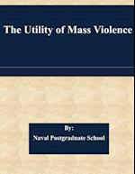 The Utility of Mass Violence