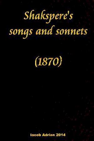 Shakspere's Songs and Sonnets (1870)