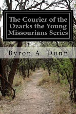 The Courier of the Ozarks the Young Missourians Series