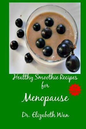 Healthy Smoothie Recipes for Menopause 2nd Edition