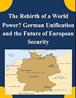 The Rebirth of a World Power? German Unification and the Future of European Security