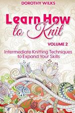 Learn How to Knit Volume 2