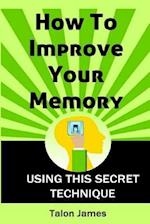 How to Improve Your Memory