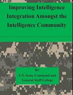 Improving Intelligence Integration Amongst the Intelligence Community