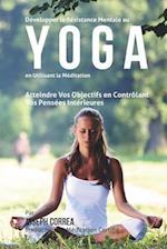 Developper La Resistance Mentale Au Yoga En Utilisant La Meditation