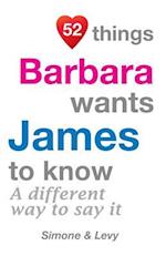 52 Things Barbara Wants James to Know