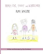 Krazy Eye, Toot and Screecher Play Soccer