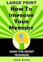 How to Improve Your Memory