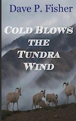 Cold Blows the Tundra Wind