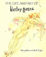 The Life and Art of Wesley Morse