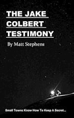 The Jake Colbert Testimony