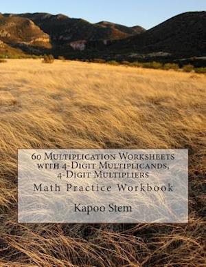 60 Multiplication Worksheets with 4-Digit Multiplicands, 4-Digit Multipliers