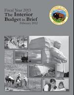 Fiscal Year 2013 the Interior Budget in Brief, February 2012