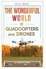 The Wonderful World of Quadcopters and Drones