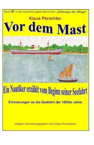 VOR Dem Mast - Ein Nautiker Erzaehlt Vom Beginn Seiner Seefahrt