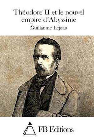 Théodore II Et Le Nouvel Empire d'Abyssinie