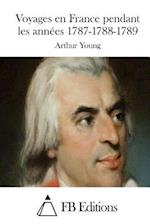 Voyages En France Pendant Les Années 1787-1788-1789