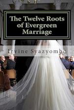 The Twelve Roots of Evergreen Marriage