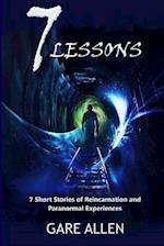 7 Lessons-7 Short Stories of Reincarnation and Paranormal Experiences