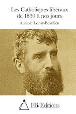 Les Catholiques Libéraux de 1830 À Nos Jours