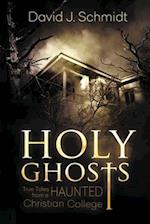 Holy Ghosts: True Tales from a Haunted Christian College 