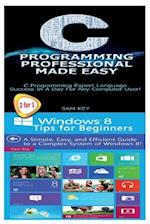 C Programming Professional Made Easy & Windows 8 Tips for Beginners