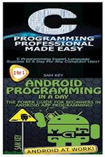 C Programming Professional Made Easy & Android Programming in a Day!