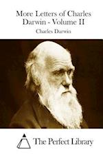 More Letters of Charles Darwin - Volume II